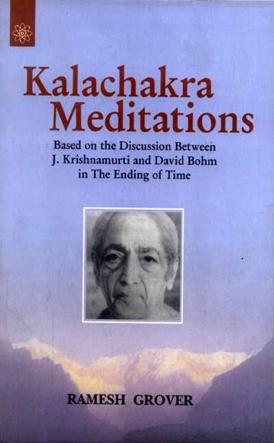 Kalachakra Meditations: Based on the Discussion Between J. Krishnamurti and David Bohm in The Ending of Time