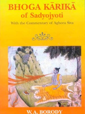 Bhoga Karika of Sadyojyoti: With the Commentary of Aghira Siva