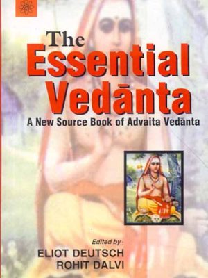 The Essential Vedanta: A New Source book of Advaita Vedanta