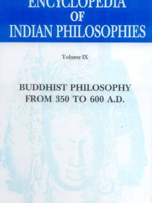Encyclopedia of Indian Philosophies (Vol. 9): Buddhist Philosophy from 350 to 600 A.D.