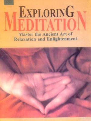 Exploring Meditation: Master the ancient art of relaxation and enlightenment