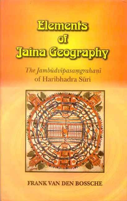 Elements of Jaina Geography: The Jambudvipasamgrahani of Haribhadra Suri