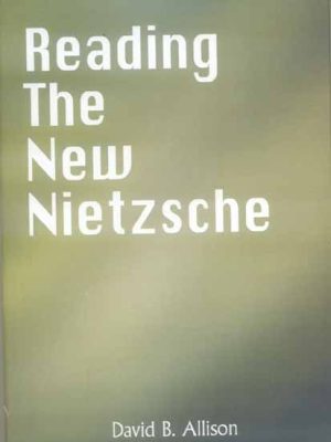 Reading the New Nietzche: The Birth of Tradegy, The Gay Science, Thus spoke Zarathustra, and on the Genealogy of Morals
