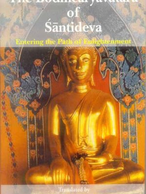 The Bodhicaryavatara of Santideva: Entering the path of Enlightenment