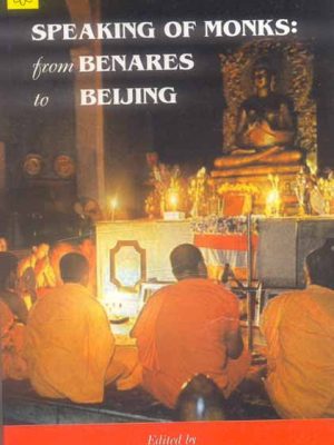 Speaking of Monks: From Benares to Beijing