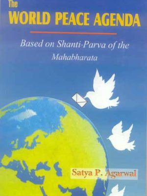 The World Peace Agenda: Based on Shanti-Parva of the Mahabharata