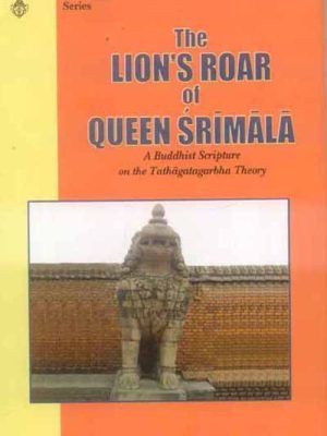 The Lions Roar of Queen Srimala: A Buddhist Scripture on the Tathagatagarbha theory