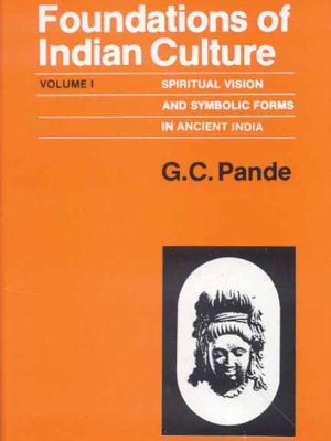 Foundations of Indian Culture: Spiritual vision and Symbolic Forms, in Ancient India (2 Vols)