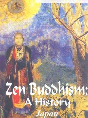 Zen Buddhism: A History (2 Volumes): Volume 1: India and China