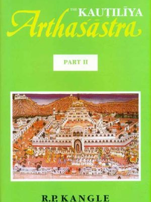 The Kautilya Arthasastra, Vol.2: Translation with Critical and Explanatory Notes