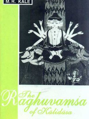The Raghuvamsa of Kalidasa: with the commentary Sanjivani of Mallinatha Cantos I-V