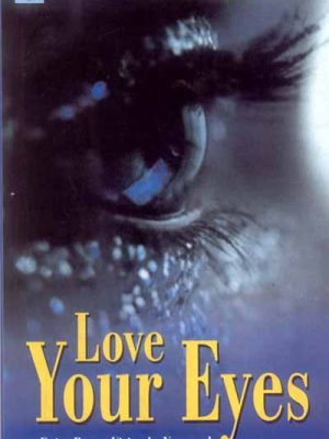 Love Your Eyes: Enjoy Better Vision by Yoga and Alternative Natural Treatment