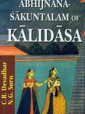 Abhijnanasakuntalam of Kalidasa: Edited with Exhaustive Introduction, Translation and Critical & Explanatory Notes