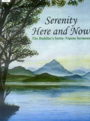 Serenity Here and Now: The Buddha's Sutta - Nipata Sermons