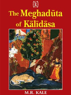 The Meghaduta of Kalidasa: Text with Sanskrit Commentary of Mallinatha, English Translation, Notes, Appendices and a Map