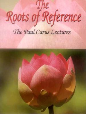 The Roots of Reference: The Paul Carus Lectures