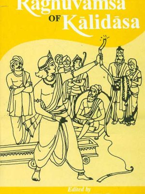 Raghuvamsa of Kalidasa (Davadhar): Edited with Critical Introduction, English Translation and Notes
