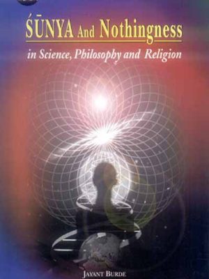 Sunya and Nothingness: in Science, Philosophy and Religion