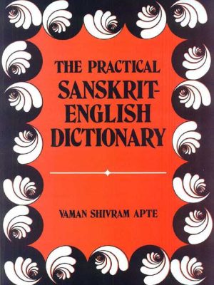 The Practical Sanskrit-English Dictionary: Containing Appendices on Sanskrit prosody, Important Literary and Geographical names of Ancient India