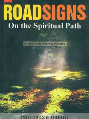 Roadsigns on the Spiritual Path: Living at the Heart of Paradox