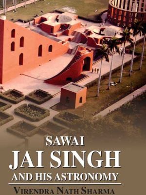 Sawai Jai Singh and His Astronomy