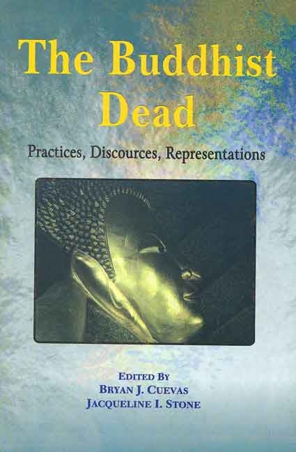 The Buddhist Dead: Practices, Discources, Representations