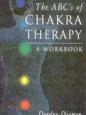 The ABC's of Chakra Therapy: A Workbook
