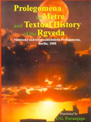 Prolegomena on Metre and Textual History of the Rgveda: Metrische und textgeschichtliche Prolegomena, Berlin, 1888