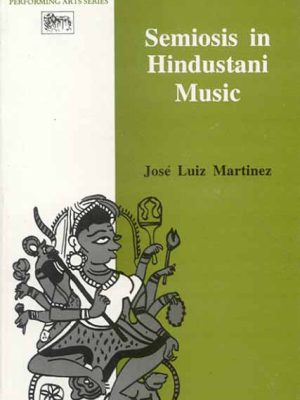 Semiosis in Hindustani Music: The Book Does Serve The Purpose Of Provoking Interest In This Newly Found Approch Of Semiosis To Music.
