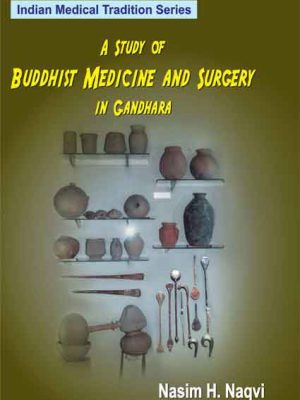 A Study of Buddhist Medicine and Surgery in Gandhara (Vol. XI)