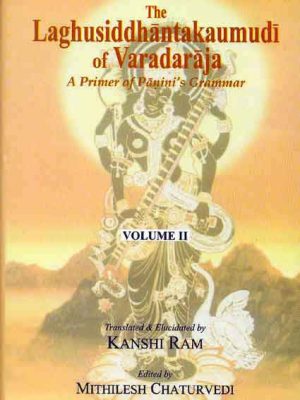 The Laghusiddhantakaumudi of Varadaraja: Volume 2: A Primer of Panini's Grammar