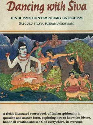 Dancing with Siva: Hinduism's Contemporary Catechism