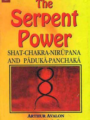 The Serpent Power: Shat-Chakra-Nirupana and Paduka-Panchaka