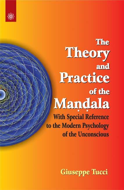The Theory and Practice of the Mandala: With Special Reference to the Modern Psychology of the Unconscious