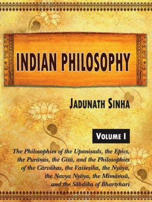 Indian Philosophy, Vol. 1: The Philosophies of the Upanisads, the Epics, the Puranas, the Gita, and the Philosophies of the Carvakas, the Vaisesika, the Nyaya, the Navya Nyaya, the Mimamsa, and the Sabdika of Bhartrhari