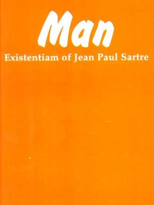 Man: Existentiam of Jean Paul Sartre