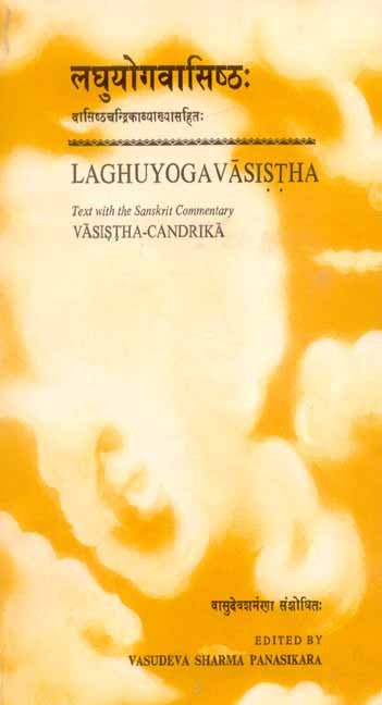 Laghuyogavasistha-Vashishtachandrikavya: Vyakhya Sahit