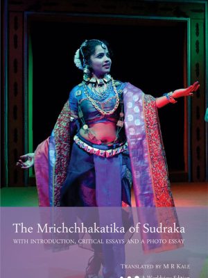 The Mrichchhakatika of Sudraka: With Introduction, Critical Essays and a Photo Essay