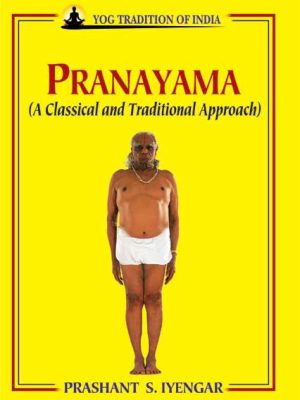 Pranayama: A Classical and Traditional Approach