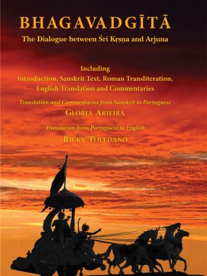 Bhagavad Gita: The Dialogue between Sri Krsna and Arjuna: Including Introduction, Sanskrit Text, Roman Transliteration, English Translation and Commentaries