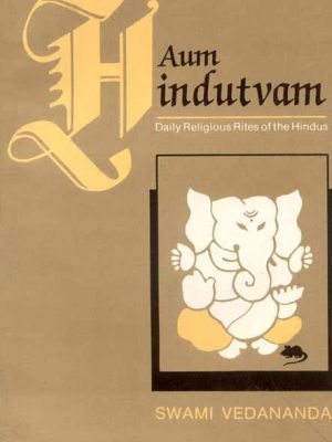 Aum Hindutvam: Daily Religious Rites of the Hindus