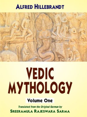 Vedic Mythology (2 Vols.): Translated from the Original German by Sreeramula Rajeswara Sarma