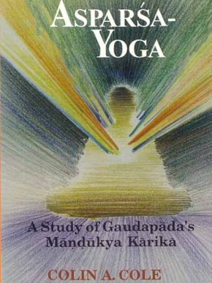 Asparsa - Yoga: A Study of Gaudapada's Mandukya Karika