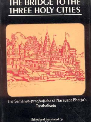 The Bridge to the Three Holy Cities: The Samanya-praghattaka of Narayana Bhatta's Trishalisetu