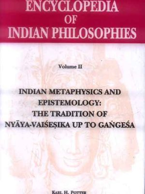 Encyclopedia of Indian Philosophies (Vol. 2): Indian Metaphysics and Epistemology: The Tradition of Nyaya-Vaisesika upto Gangesa