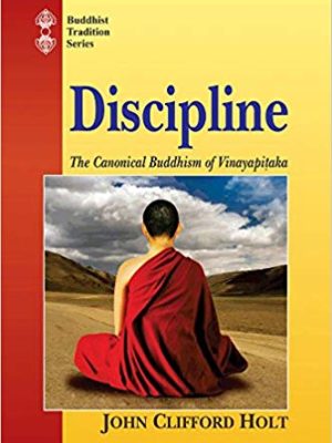 Discipline: The Canonical Buddhism of the Vinayapitaka