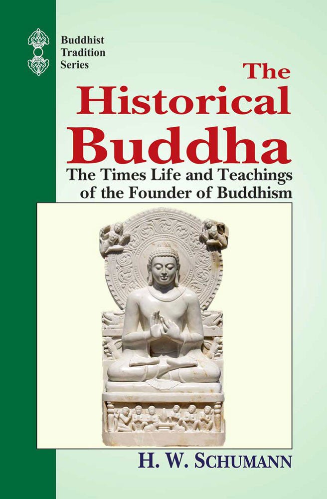 The Historical Buddha: The Times life and Teachings of the founder of Buddhism