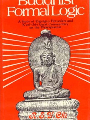 Buddhist Formal Logic: A Study of Dignaga's Hetucakra and K'uei-chi's Great Commentary on the Nyayapravesa