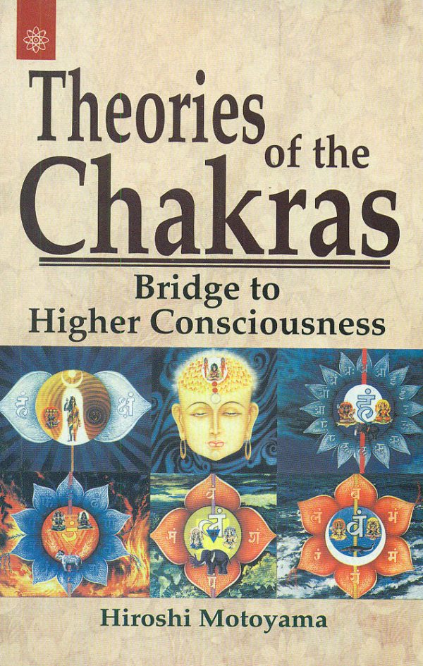 Theories of the Chakras: Bridge to Higher Consciousness