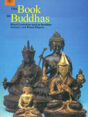 The Book of Buddhas: Ritual Symbolism Used on Buddhist Statuary and Ritual Object